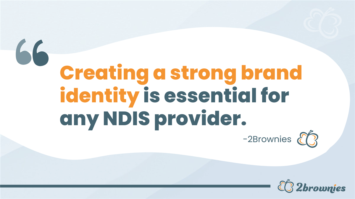 Quote card: 'Creating a strong brand identity is essential for any NDIS provider.'