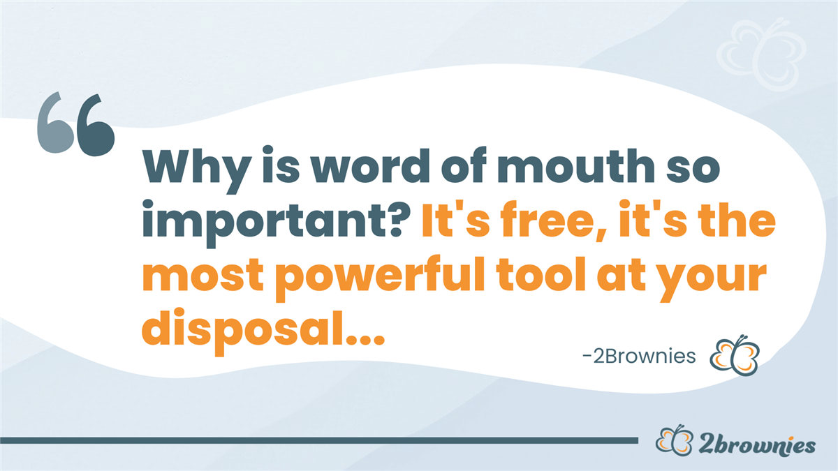 Quote card: 'Why is word of mouth so important? It's free, it's the most powerful tool at your disposal.'