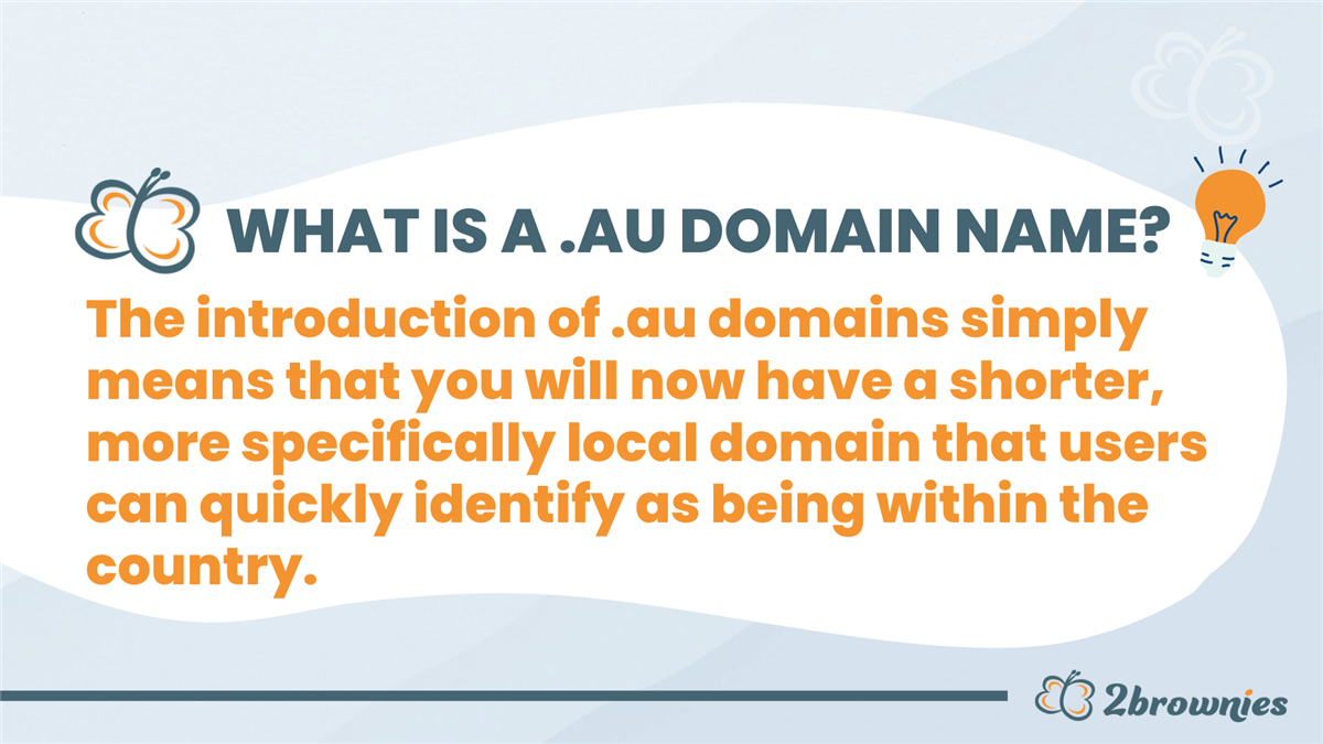 Graphic: What is a .au domain name? A shorter, local domain that users can identify as Australian.