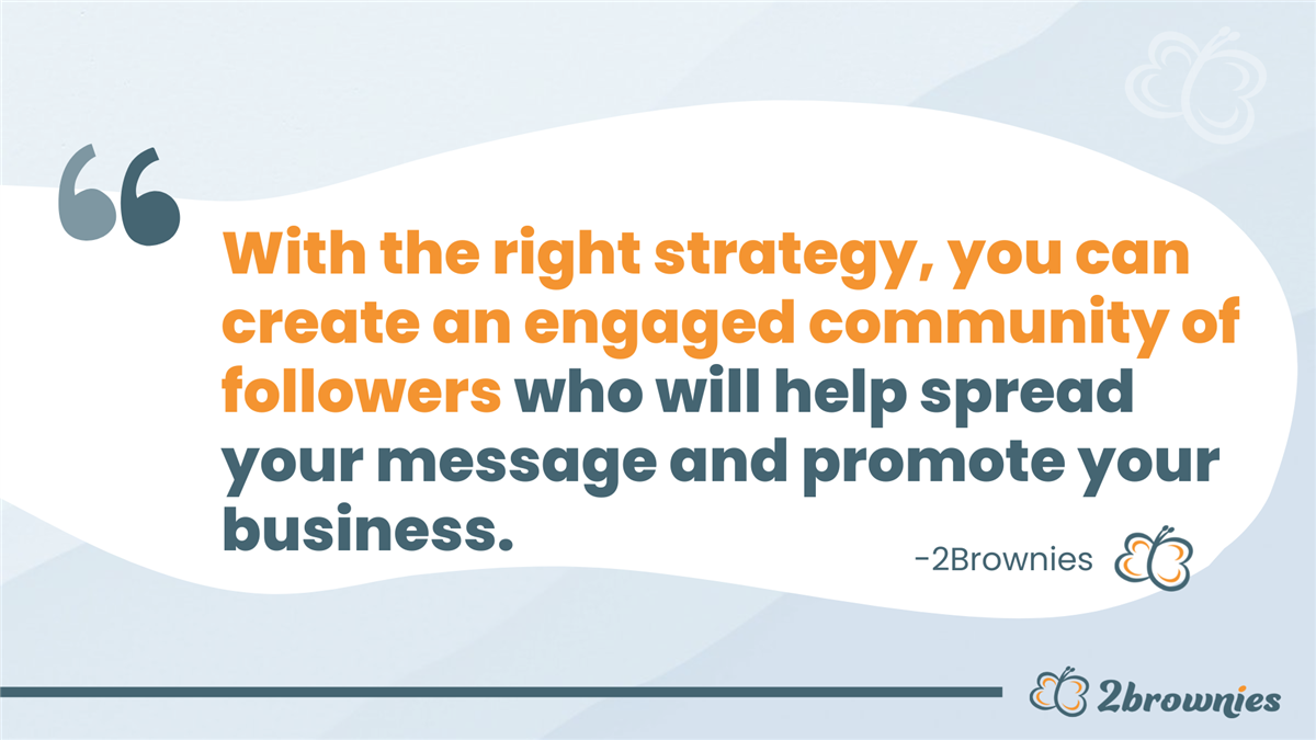 Quote card: 'With the right strategy, you can create an engaged community of followers who promote your business.'